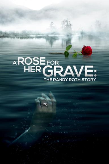 Imagen A Rose for Her Grave: The Randy Roth Story